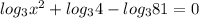 log_{3}x^{2}+log_{3}4-log_{3}81=0