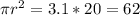 \pi r^{2} =3.1*20=62