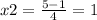 x2= \frac{5-1}{4} =1