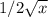 1/2 \sqrt{x}