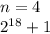 n=4\\&#10;2^{18}+1