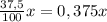 \frac{37,5}{100} x=0,375x