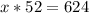 x*52=624