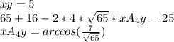 xy=5\\ 65+16-2*4*\sqrt{65}*xA_{4}y=25\\ xA_{4}y=arccos(\frac{7}{\sqrt{65}})