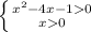 \left \{ {{x^2-4x-10} \atop {x0}} \right.