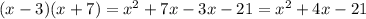 (x-3)(x+7)=x^2+7x-3x-21=x^2+4x-21