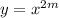 y=x^{2m}