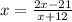 x= \frac{2x-21}{x+12}