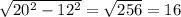 \sqrt{20^2-12^2} = \sqrt{256} =16