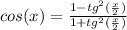 cos(x)=\frac{1-tg^2(\frac{x}{2})}{1+tg^2(\frac{x}{2})}