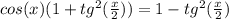 cos(x)(1+tg^2(\frac{x}{2}))=1-tg^2(\frac{x}{2})