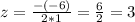 z= \frac{-(-6)}{2*1} = \frac{6}{2} =3