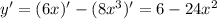 y'=(6x)'-(8x^3)'=6-24x^2