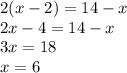 2(x-2)=14-x\\2x-4=14-x\\3x=18\\x=6