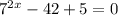 7^{2x}-42+5=0