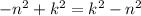 -n^{2}+k^{2}=k^{2}-n^{2}