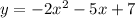 y=-2x^2-5x+7