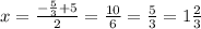 x=\frac{-\frac{5}{3}+5}{2}=\frac{10}{6}=\frac{5}{3}=1\frac{2}{3}