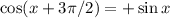 \cos(x+3\pi/2)=+\sin x