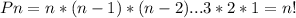 Pn = n*(n - 1)*(n - 2)...3* 2* 1 = n!