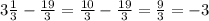 3\frac{1}{3}-\frac{19}{3}=\frac{10}{3}-\frac{19}{3}=\frac{9}{3}=-3