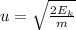 u= \sqrt{ \frac{2E_{k} }{m} }