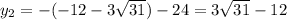 y_2=-(-12-3\sqrt{31})-24=3\sqrt{31}-12