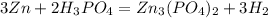 3Zn+2H_{3}PO_{4}=Zn_{3}(PO_{4})_{2}+3H_{2}