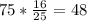 75*\frac{16}{25}=48