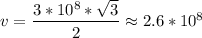 v =\dfrac{3*10^{8} *\sqrt{3} }{2} \approx 2.6*10^{8}