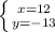 \left \{ {{x=12} \atop {y=-13}} \right.