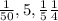 \frac{1}{50} ,5, \frac{1}{5} \frac{1}{4}