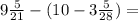 9 \frac{5}{21}-(10 - 3\frac{5}{28})=