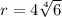 r=4 \sqrt[4]{6}