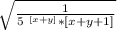 \sqrt{\frac{1}{5^{\ [x+y]}*[x+y+1]} }