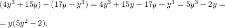 (4y^3+15y)-(17y-y^3)=4y^3+15y-17y+y^3=5y^3-2y=\\\\=y(5y^2-2).