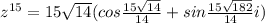 z^{15}=15\sqrt{14}(cos\frac{15\sqrt{14}}{14}+sin\frac{15\sqrt{182}}{14}i)