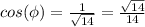 cos(\phi)=\frac{1}{\sqrt{14}}=\frac{\sqrt{14}}{14}