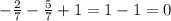 - \frac{2}{7} - \frac{5}{7} +1= 1-1=&#10;0