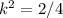 k^2=2/4