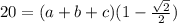 20=(a+b+c)(1-\frac{\sqrt{2}}{2})