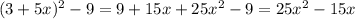 (3+5x)^{2}-9=9+15x+25 x^{2} -9=25 x^{2} -15x