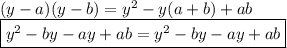 (y-a)(y-b)=y^2-y(a+b)+ab\\\boxed{y^2-by-ay+ab=y^2-by-ay+ab}