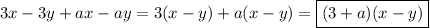 3x-3y+ax-ay=3(x-y)+a(x-y)=\boxed{(3+a)(x-y)}