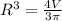 R^{3} = \frac{4V}{3 \pi }