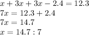 x+3x+3x-2.4=12.3 \\ 7x=12.3+2.4 \\ 7x=14.7 \\ x=14.7:7