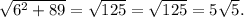 \sqrt{6^2 + 89} = \sqrt{125} = \sqrt{125} = 5 \sqrt{5}.