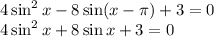 4\sin ^2x-8\sin (x- \pi )+3=0 \\ 4\sin^2x+8\sin x+3=0