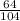 \frac{64}{104}