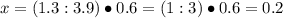 x=(1.3:3.9)\bullet0.6=(1:3)\bullet0.6=0.2